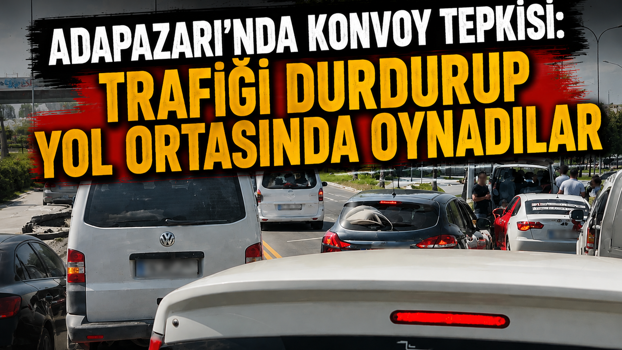 Adapazarı’nda Konvoy Tepkisi: Trafiği Durdurup Yol Ortasında