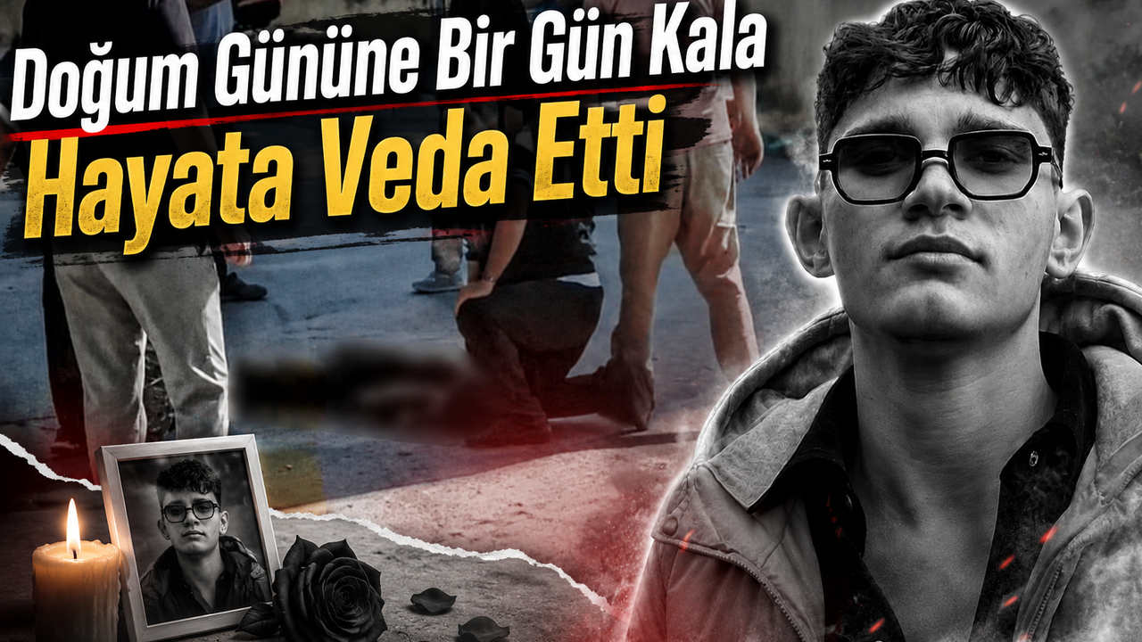Doğum Gününe Bir Gün Kala Hayata Veda Etti