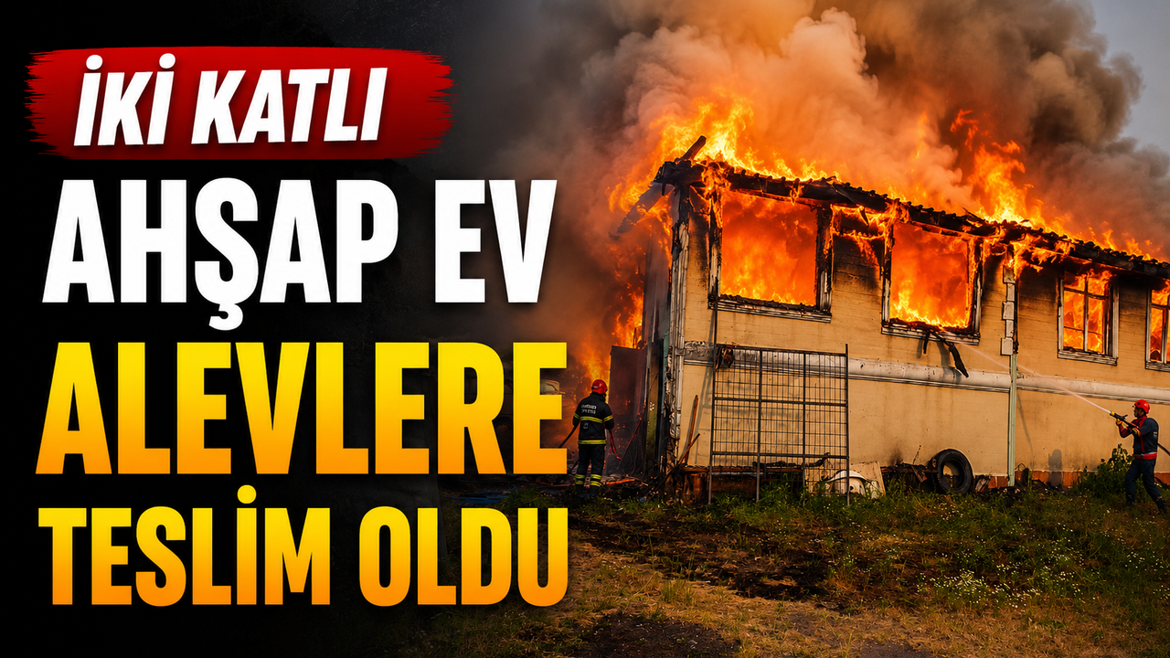 İki katlı ahşap ev alevlere teslim oldu