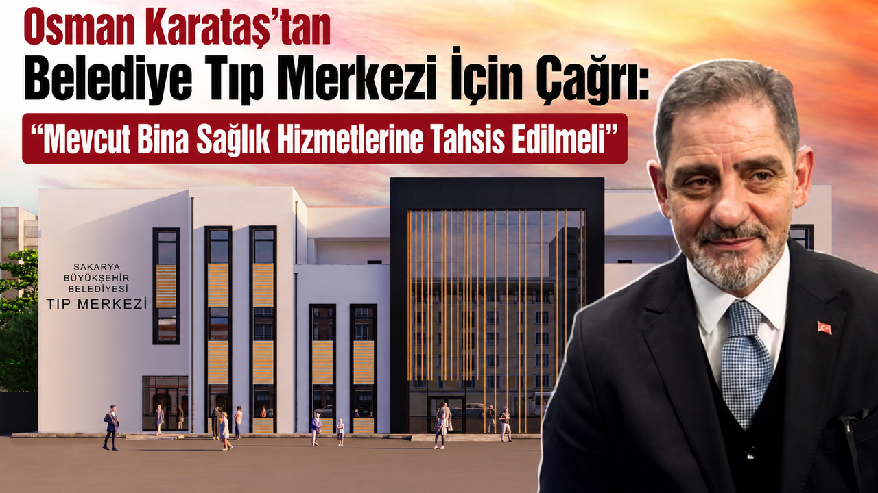 Osman Karataş'tan Belediye Tıp Merkezi İçin Çağrı: "Mevcut B