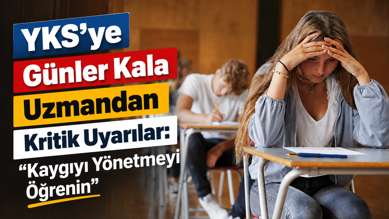 YKS’ye Günler Kala Uzmandan Kritik Uyarılar: “Kayg
