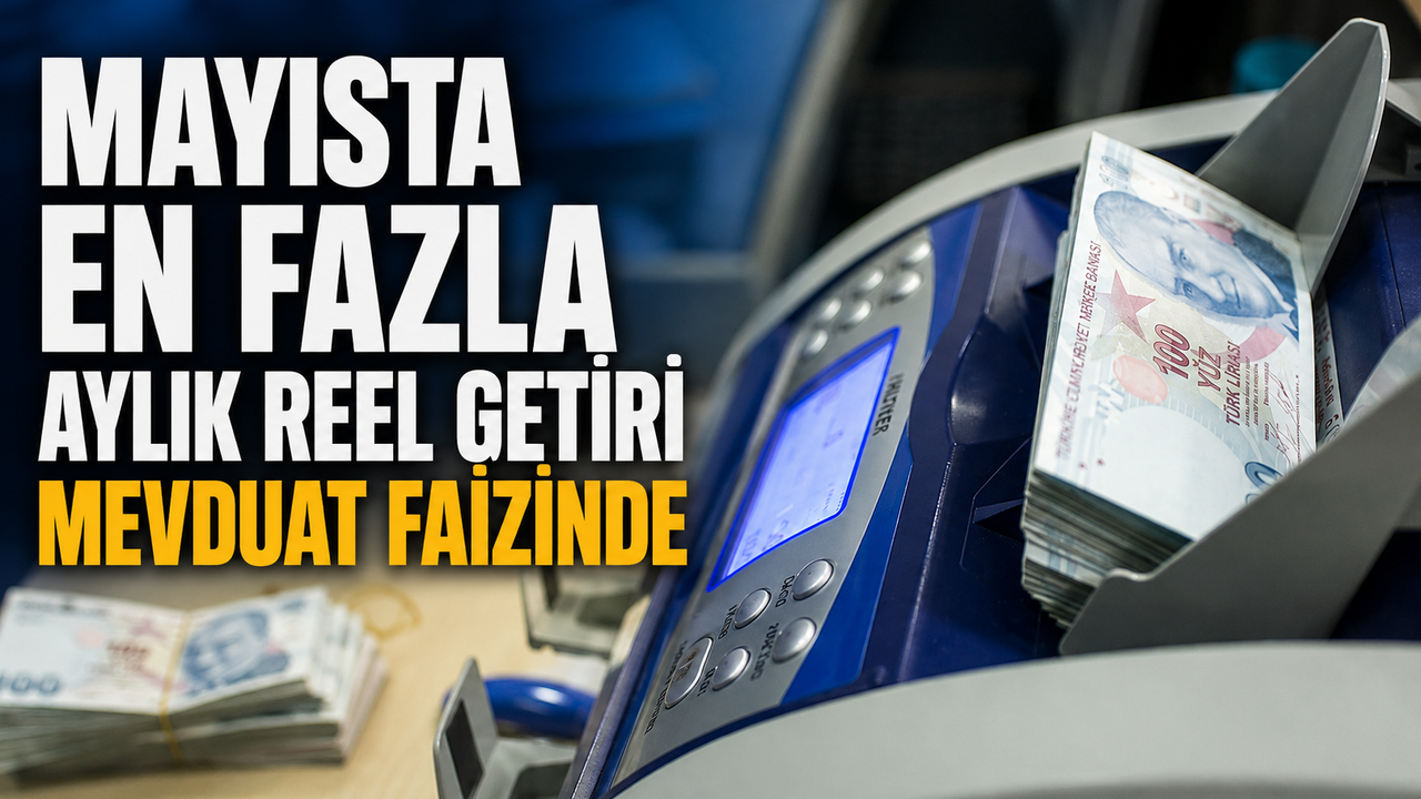 Mayısta En Yüksek Reel Getiri Mevduat Faizinde