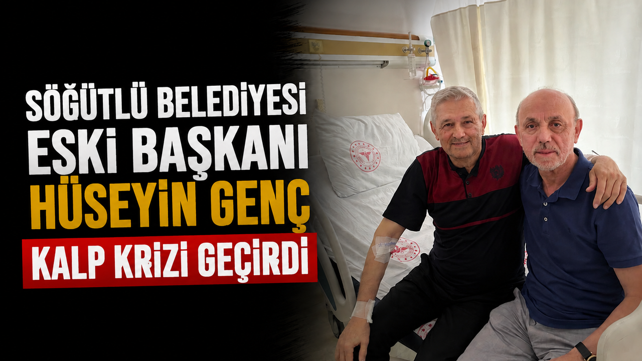 Söğütlü Belediyesi Eski Başkanı Hüseyin Genç kalp 