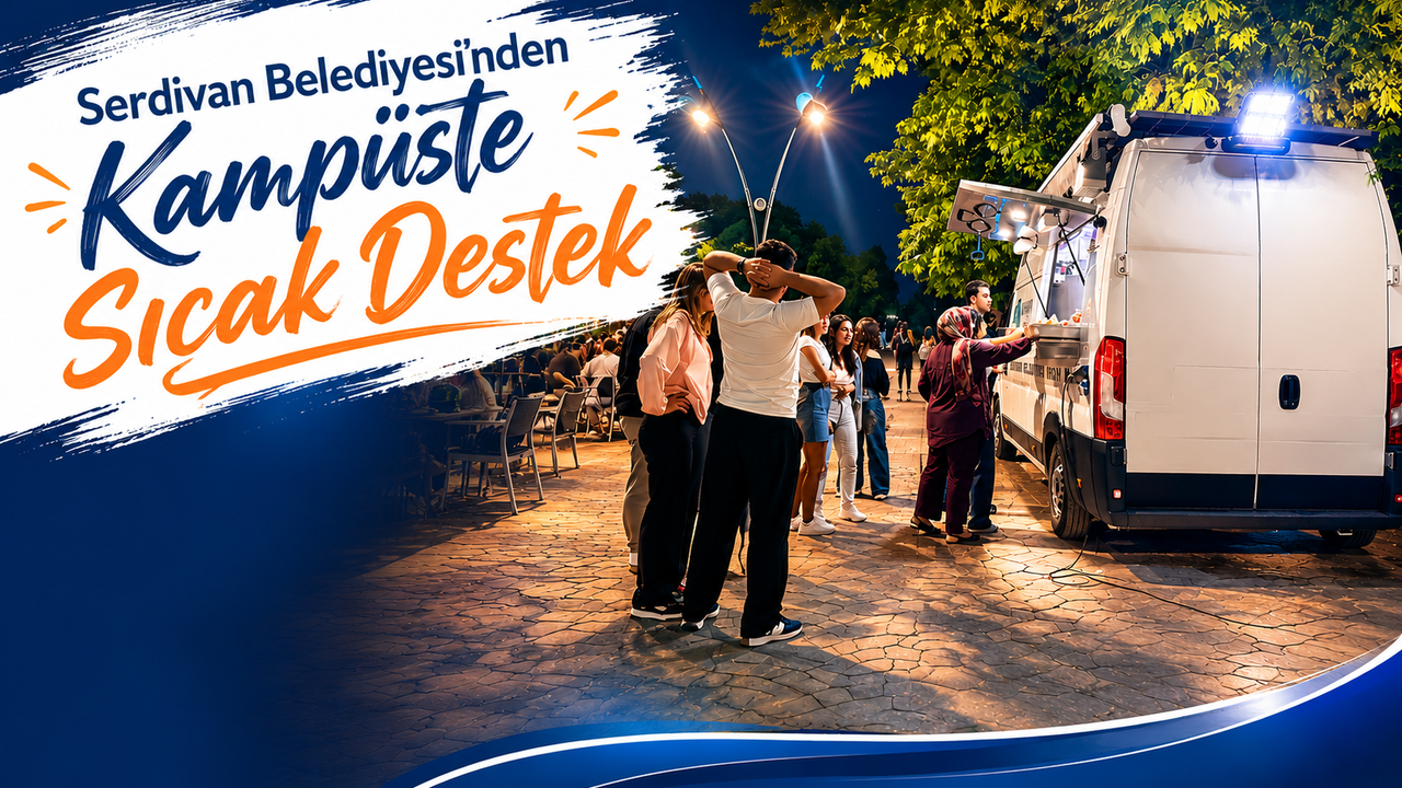 Serdivan Belediyesi’nden Kampüste Sıcak Destek