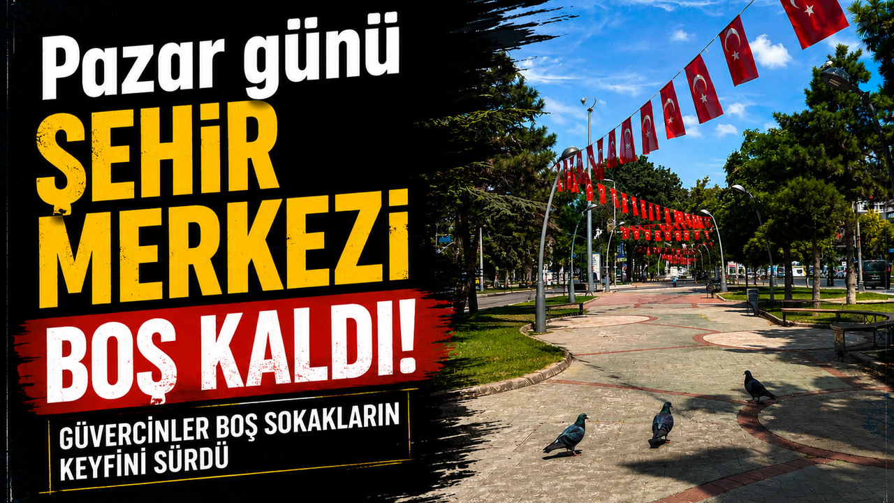 Pazar günü Sakarya kent merkezi sessizliğe büründü