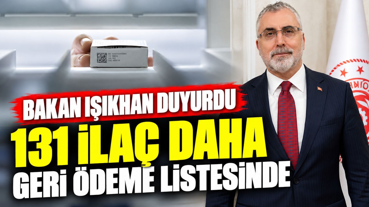 Bakan Işıkhan duyurdu: 131 ilaç daha geri ödeme listesinde