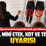 Öğretmenlerin kıyafetlerinde yeni dönem! Tayt, mini etek, kot ve tişört uyarısı