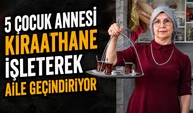 “Yapamazsın” dediler, kendi kıraathanesini açtı! 5 çocuğunu tek başına büyüttü
