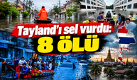 Tayland’ı sel vurdu: 8 ölü
