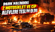 Park halindeki 2 motosiklet ve cip alevlere teslim oldu!