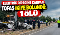 Elektrik direğine çarpan TOFAŞ ikiye bölündü: 1 ölü