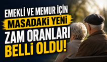 Emekli ve memur için masadaki yeni zam oranları belli oldu!