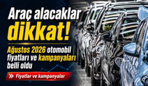 Araç alacaklar dikkat! Ağustos 2026 otomobil fiyatları ve kampanyaları belli oldu