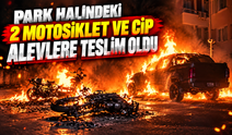 Park halindeki 2 motosiklet ve cip alevlere teslim oldu!