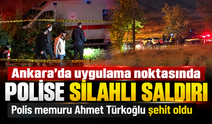 Ankara’da uygulama noktasında polise silahlı saldırı: Polis memuru Ahmet Türkoğlu şehit oldu