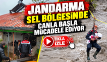 Jandarma sel bölgesinde canla başla mücadele ediyor!