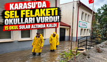 Karasu'da sel felaketi okulları vurdu! 15 okul sular altında kaldı