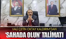 Vali Kaldırım'dan ‘Sahada olun’ talimatı