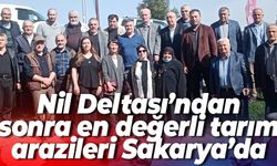 Dünya'da Nil Deltası’nından sonra en değerli tarım arazileri Sakarya’da