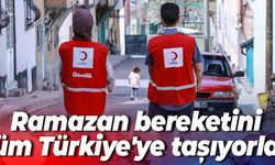 Ramazan bereketini tüm Türkiye'ye taşıyorlar