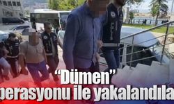 “Dümen” operasyonu ile yakalandılar!