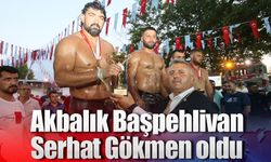 Akbalık Başpehlivan Serhat Gökmen oldu