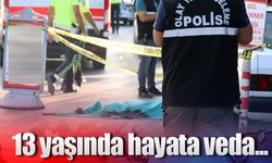 13 yaşındaki çocuk feci kazada hayatını kaybetti!