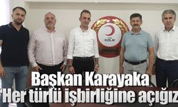 Başkan Karayaka “Her türlü işbirliğine açığız”
