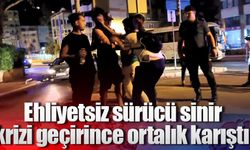 Ehliyetsiz sürücü sinir krizi geçirince ortalık karıştı!