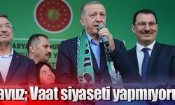 Yavuz; Vaat siyaseti yapmıyoruz