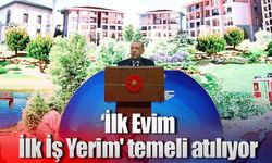 ‘İlk Evim İlk İş Yerim' temeli atılıyor