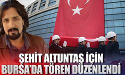 Şehit Altuntaş için Bursa’da tören düzenlendi