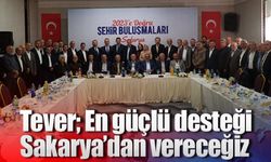 Yunus Tever; En güçlü desteği Sakarya’dan vereceğiz