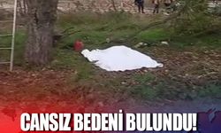 Cansız bedeni bulundu!