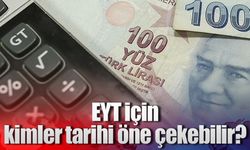 EYT için kimler tarihi öne çekebilir?