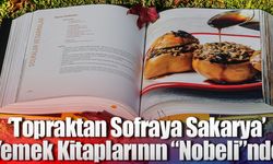 ‘Topraktan Sofraya Sakarya’ Yemek Kitaplarının “Nobeli”nde
