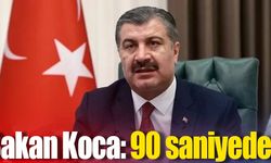 Bakan Koca: 90 saniyede...