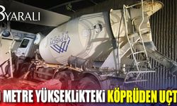 Beton mikseri 10 metre yükseklikteki köprüden uçtu!