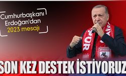 Cumhurbaşkanı Erdoğan: 'Son kez adayım'