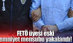 FETÖ üyesi eski emniyet mensubu yakalandı!