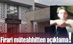 Firari müteahhitten açıklama!