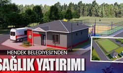 Hendek'ten bir sağlık yatırımı daha