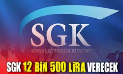 SGK 12 bin 500 lira verecek!