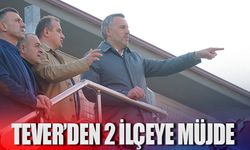 Tever’den 2 ilçeye müjde