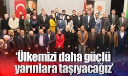 ‘Ülkemizi daha güçlü yarınlara taşıyacağız’