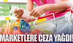 Zincir marketlere ceza yağdı