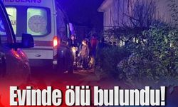 Evinde ölü bulundu!