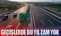 Köprü ve otoyol geçişlerine bu yıl zam yok