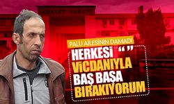 Palu ailesinin damadı: "Herkesi vicdanıyla baş başa bırakıyorum" 