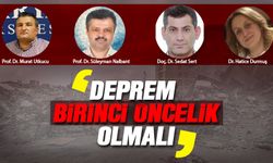 'Deprem birinci öncelik olmalı'